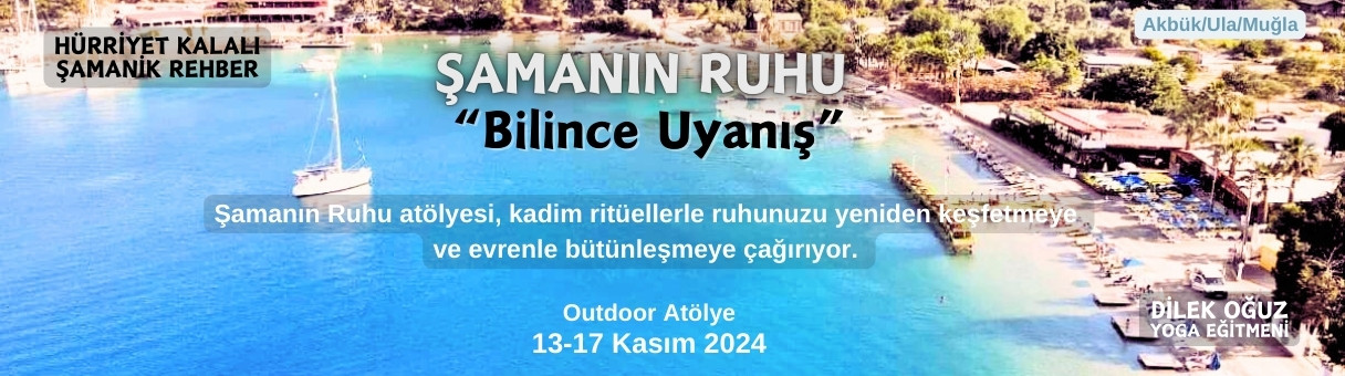 ŞAMANIN RUHU (BİLİNCE UYANIŞ) OUTDOOR ATÖLYE
